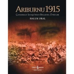 Arıburnu 1915 Çanakkale Savaşı’ndan Belgesel Öyküler