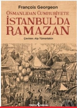 Osmanlıdan Cumhuriyete İstanbul’da Ramazan