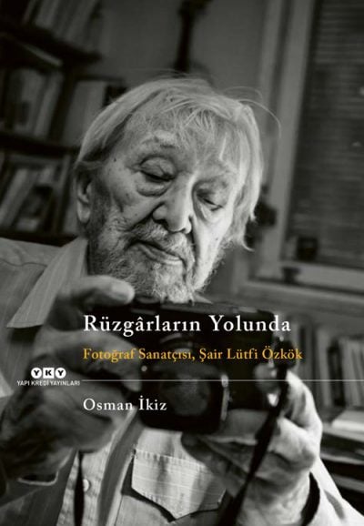 Rüzgarların Yolunda - Fotoğraf Sanatçısı Şair Lütfi Özkök