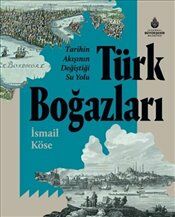 Tarihin Akışının Değiştiği Su Yolu Türk Boğazları