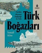 Tarihin Akışının Değiştiği Su Yolu Türk Boğazları