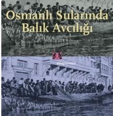 Osmanlı Sularında Balık Avcılığı