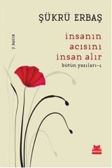 İnsanın Acısını İnsan Alır (Bütün Yazıları - 1)
