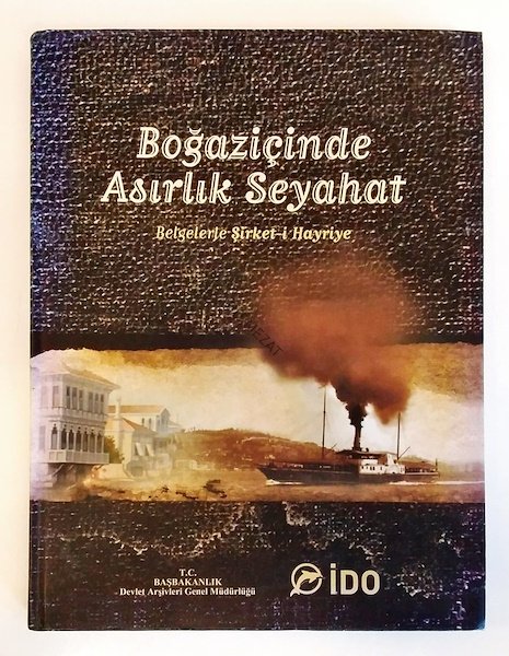 Boğaziçinde Asırlık Seyahat / Belgelerle Şirket-i Hayriye