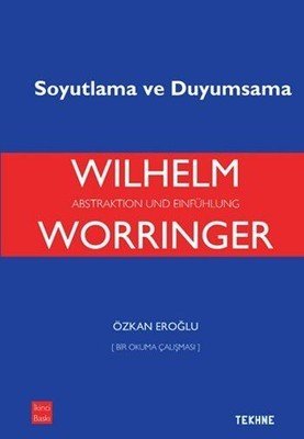 Worringer Soyutlama Ve Duyumsama