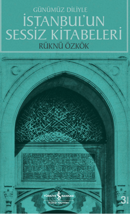 İstanbul’un Sessiz Kitabeleri -Günümüz Diliyle