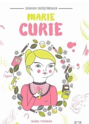 Marie Curie-Dünyayı Değiştirenler - Isabel Thomas