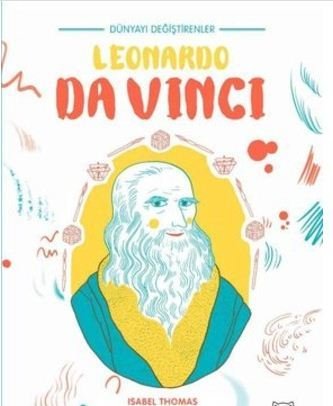 Leonardo Da Vinci-Dünyayı Değiştirenler - Isabel Thomas