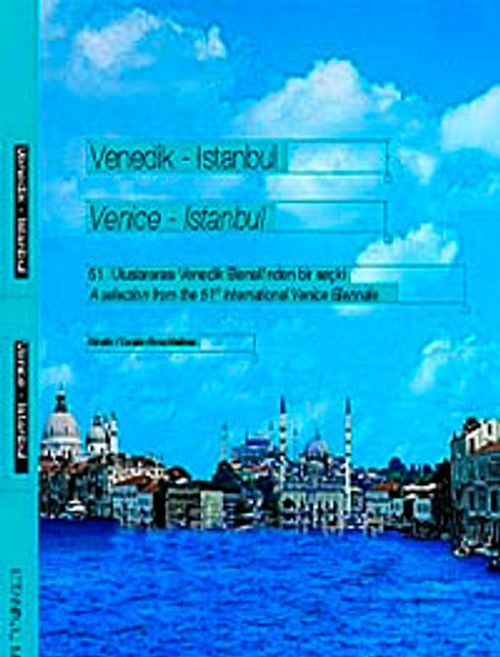 Venedik - İstanbul / Venice - Istanbul 51. Uluslararası Venedik