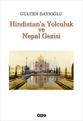 Hindistan'a Yolculuk ve Nepal Gezis - Gülten Dayıoğlu