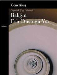 Olgunluk Çağı Üçlemesi 1 Balığın Esir Düştüğü Yer - Cem Akaş