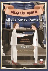 Büyük Sınav Zamanı-Bilgelik Okulu-Çocuklarla Felsefe Dizisi 2 - Aslı Eti