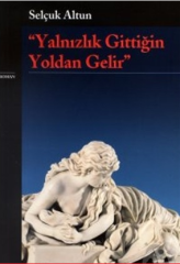 Yalnızlık Gittiğin Yoldan Gelir - Selçuk Altun