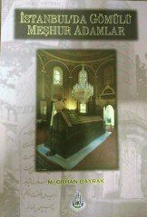 İstanbul´da Gömülü Meşhur Adamlar