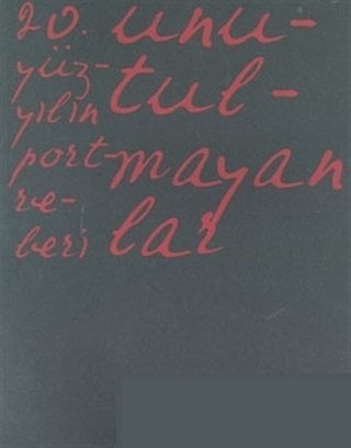 20. Yüzyılın Portreleri  Unutulmayanlar