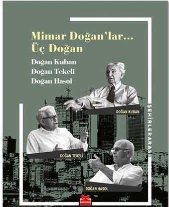 Mimar Doğanlar… Üç Doğan - Doğan Kuban - Doğan Kuban, Doğan Tekeli