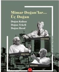 Mimar Doğanlar… Üç Doğan - Doğan Kuban - Doğan Kuban, Doğan Tekeli