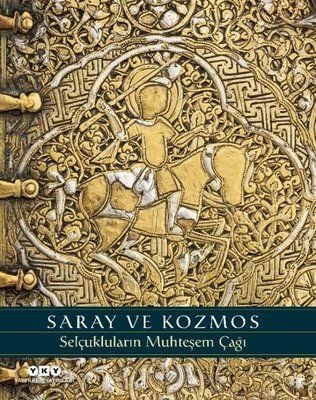 Saray ve Kozmos Selçukluların Muhteşem Çağı