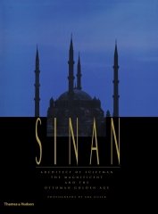 Sinan: Architect of Süleyman the Magnificent and the Ottoman Gold