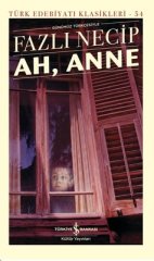 Ah, Anne - Fazlı Necip