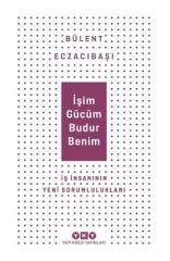 İşim Gücüm Budur Benim İş İnsanının Yeni Sorumlulukları