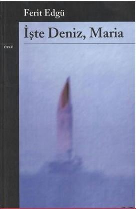 İşte Deniz , Maria - Ferit Edgü