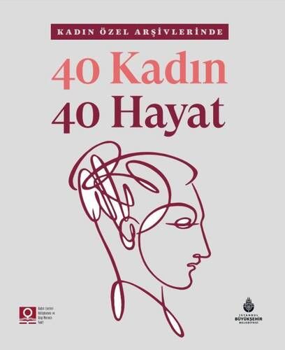 KADIN ÖZEL ARŞİVLERİNDE 40 KADIN 40 HAYAT
