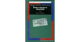 İttihat Terakki ve Devletçilik - Zafer Toprak