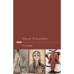 Görsel Yolculuklar - Ferit Edgü