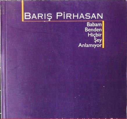 Babam Benden Hiçbir Şey Anlamıyor - Barış Pirhasan