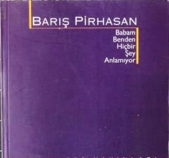 Babam Benden Hiçbir Şey Anlamıyor - Barış Pirhasan