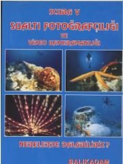 Scuba Sualtı Fotoğrafçılığı ve Video Kameramanlığı