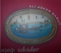 Aşağı Üsküdar - Ali Asker Barut