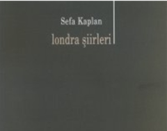 Londra Şiirleri - Sefa Kaplan