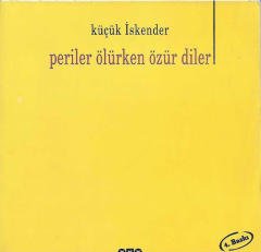 Periler Ölürken Özür Diler - Küçük İskender