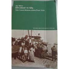 Diplomasi Ve Göç Türk-Yunan Mübadelesinin Öteki Yüzü