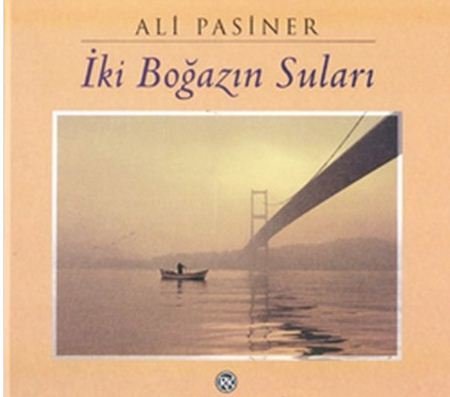 İki Boğazın Suları (Ali Pasiner)