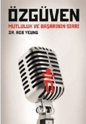 Özgüven : Mutluluk ve Başarının Sırrı