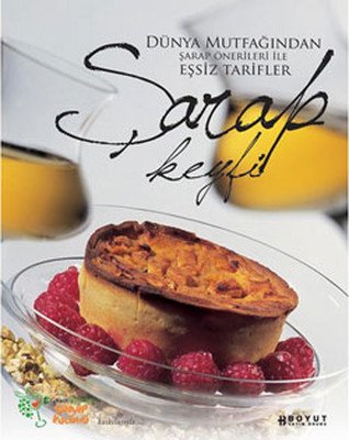 Şarap Keyfi -Dünya Mutfağından Şarap Önerileri İle Eşsiz Tarifler