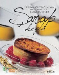 Şarap Keyfi -Dünya Mutfağından Şarap Önerileri İle Eşsiz Tarifler