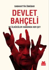 Devlet Bahçeli: Ülkücüler Hakkında Her Şey
