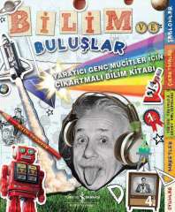 Bilim ve Buluşlar – Yaratıcı Genç Mucitler için Çıkartmalı Bilim Kitabı