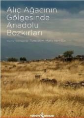 Alıç Ağacının Gölgesinde Anadolu Bozkırları