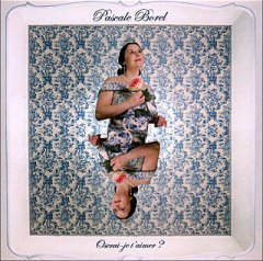 Pascale Borel - Oserai-je t'aimer?