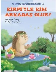 Kirpiyle Kim Arkadaş Olur? Mutlu Hayvan Masalları