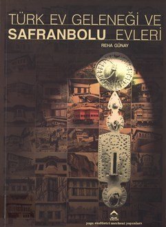 Türk Ev Geleneği Ve Safranbolu Evleri