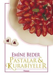 Pastalar Ve Kurabiyeler - Emine Beder Yemek Kitapları Serisi