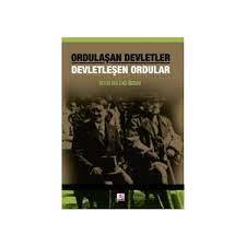 Ordulaşan Devletler - Devletleşen Ordular