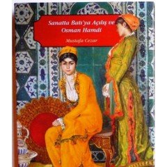 SANATTA BATIYA AÇILIŞ VE OSMAN HAMDİ (2 CİLT)