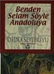 BENDEN SELAM SÖYLE ANADOLUYA